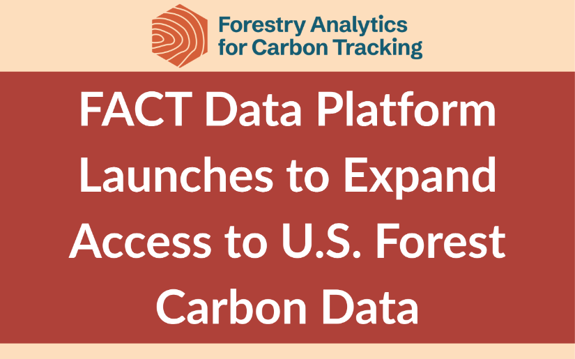 FACT Data Platform Beta Launches to Expand Access to U.S. Forest Carbon Data